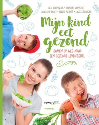 Lien Joossens, Leentje Vervoort, Caroline Braet, Ellen Moens & Lies Elslander Mijn kind eet gezond Lien Joossens, Leentje Vervoort, Caroline Braet, Ellen Moens & Lies Elslander Mijn kind eet gezond
