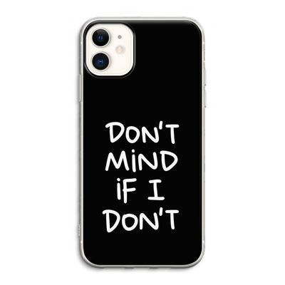 Don't Mind: iPhone 11 Transparant Hoesje