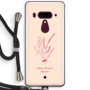 Where flowers bloom: HTC U12+ Transparant Hoesje met koord