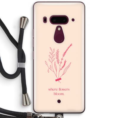 Where flowers bloom: HTC U12+ Transparant Hoesje met koord