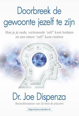 Doorbreek de gewoonte jezelf te zijn - Dr. Joe Dispenza - Paperback (9789492665430)