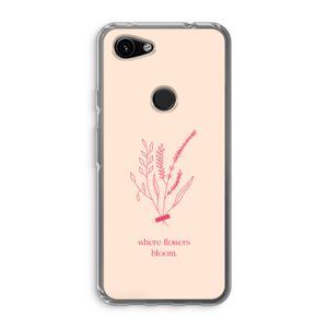 Where flowers bloom: Google Pixel 3a Transparant Hoesje