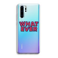Whatever: Huawei P30 Pro Transparant Hoesje