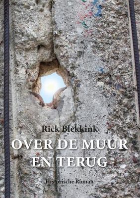 Over de muur en terug - Rick Blekkink - ebook