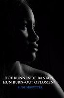 Hoe Kunnen De Banken Hun Burn-Out Oplossen? - Rudi Deruytter - Paperback (9789402136296) - thumbnail