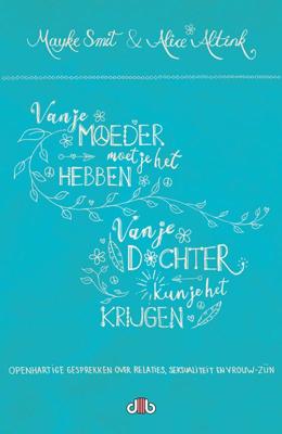 Van je moeder moet je het hebben, van je dochter kun je het krijgen! (Paperback)