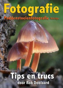 Fotografie: paddenstoelenfotografie fototips - Rob Doolaard - ebook