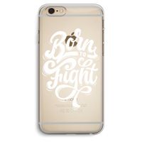 Born to Fight: iPhone 6 Plus / 6S Plus Transparant Hoesje