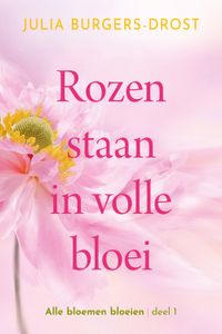 Rozen staan in volle bloei - Julia Burgers-Drost - ebook