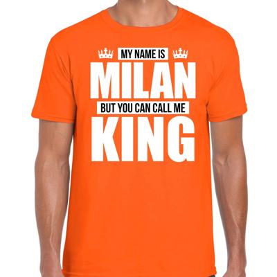 Naam cadeau t-shirt - my name is Milan - but you can call me King - oranje - heren - koningsdag