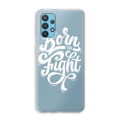 Born to Fight: Samsung Galaxy A32 4G Transparant Hoesje