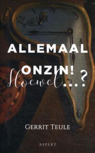 Allemaal onzin! Hoewel...? - Gerrit Teule - ebook