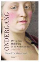 Ondergang. De val van Habsburg in de Nederlanden (1648-1815) (Paperback) Ondergang. De val van Habsburg in de Nederlanden (1648-1815) (Paperback)