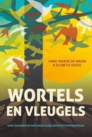 Wortels en vleugels - Anne-Marije de Bruin-Wassinkmaat, Elsbeth Vogel - ebook