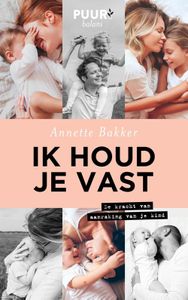 Ik houd je vast - Annette Bakker - ebook