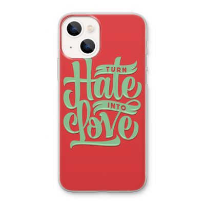 Turn hate into love: iPhone 13 Transparant Hoesje