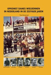 Opkomst dameswielrennen in Nederland in de zestiger jaren (Hardback)