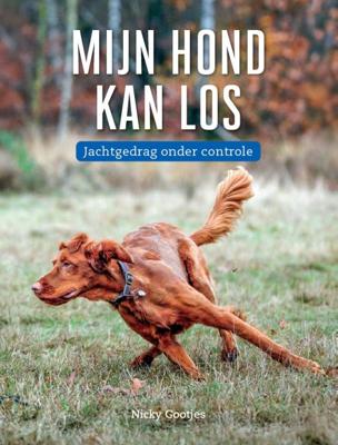 Mijn hond kan los; jachtgedrag onder controle (Hardback)