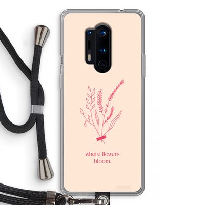 Where flowers bloom: OnePlus 8 Pro Transparant Hoesje met koord