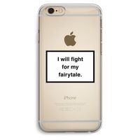 Fight for my fairytale: iPhone 6 Plus / 6S Plus Transparant Hoesje