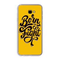 Born to Fight: Samsung Galaxy J4 Plus Transparant Hoesje