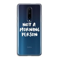 Morning person: OnePlus 7 Pro Transparant Hoesje