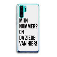 Da ziede van hier: Huawei P30 Pro Transparant Hoesje Da ziede van hier: Huawei P30 Pro Transparant Hoesje