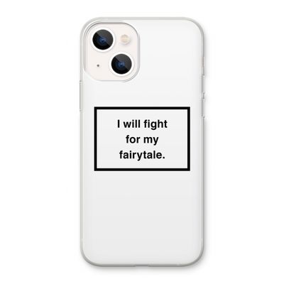 Fight for my fairytale: iPhone 13 Transparant Hoesje