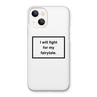Fight for my fairytale: iPhone 13 Transparant Hoesje