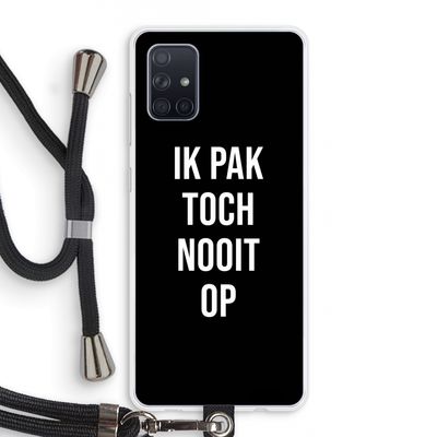Ik pak nooit op - Zwart: Samsung Galaxy A71 Transparant Hoesje met koord