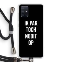 Ik pak nooit op - Zwart: Samsung Galaxy A71 Transparant Hoesje met koord