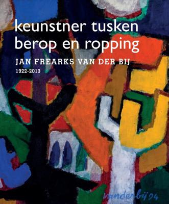 Jan Frearks van der Bij - keunstner tusken berop en ropping (Hardback)