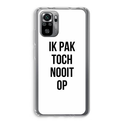 Ik pak nooit op: Xiaomi Redmi Note 10S Transparant Hoesje