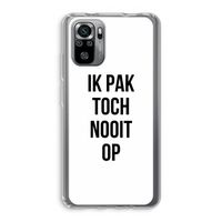 Ik pak nooit op: Xiaomi Redmi Note 10S Transparant Hoesje