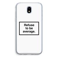 Refuse to be average: Samsung Galaxy J5 (2017) Transparant Hoesje