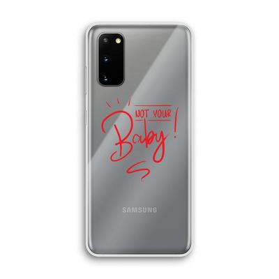 Not Your Baby: Samsung Galaxy S20 Transparant Hoesje