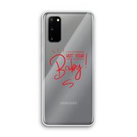 Not Your Baby: Samsung Galaxy S20 Transparant Hoesje