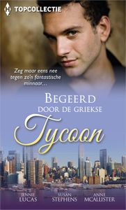 Begeerd door de Griekse tycoon - Jennie Lucas, Susan Stephens, Anne McAllister - ebook