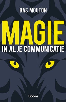 Magie in al je communicatie - Bas Mouton - eBook (9789058757081)