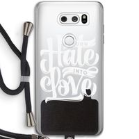 Turn hate into love: LG V30 Transparant Hoesje met koord
