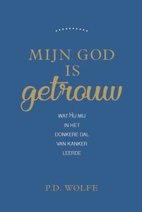 Mijn God is getrouw - Paul D Wolfe - ebook