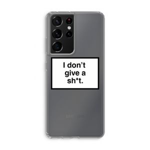 Don't give a shit: Samsung Galaxy S21 Ultra Transparant Hoesje