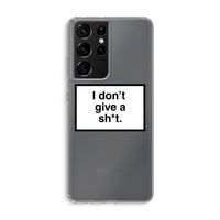 Don't give a shit: Samsung Galaxy S21 Ultra Transparant Hoesje