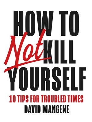 How to not kill yourself - David Mangene - ebook