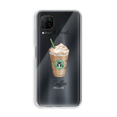 But first coffee: Huawei P40 Lite Transparant Hoesje