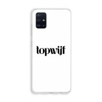 Topwijf Wit: Galaxy A51 4G Transparant Hoesje