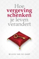 Hoe vergeving schenken je leven verandert (Hardback)