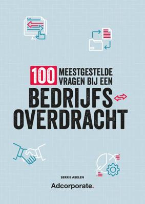 100 meestgestelde vragen bij een bedrijfsoverdracht (Paperback)