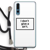 Don't give a shit: Huawei P20 Pro Transparant Hoesje met koord