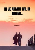 In je armen wil ik liggen.. - Arie Broere - Paperback (9789464180336) - thumbnail